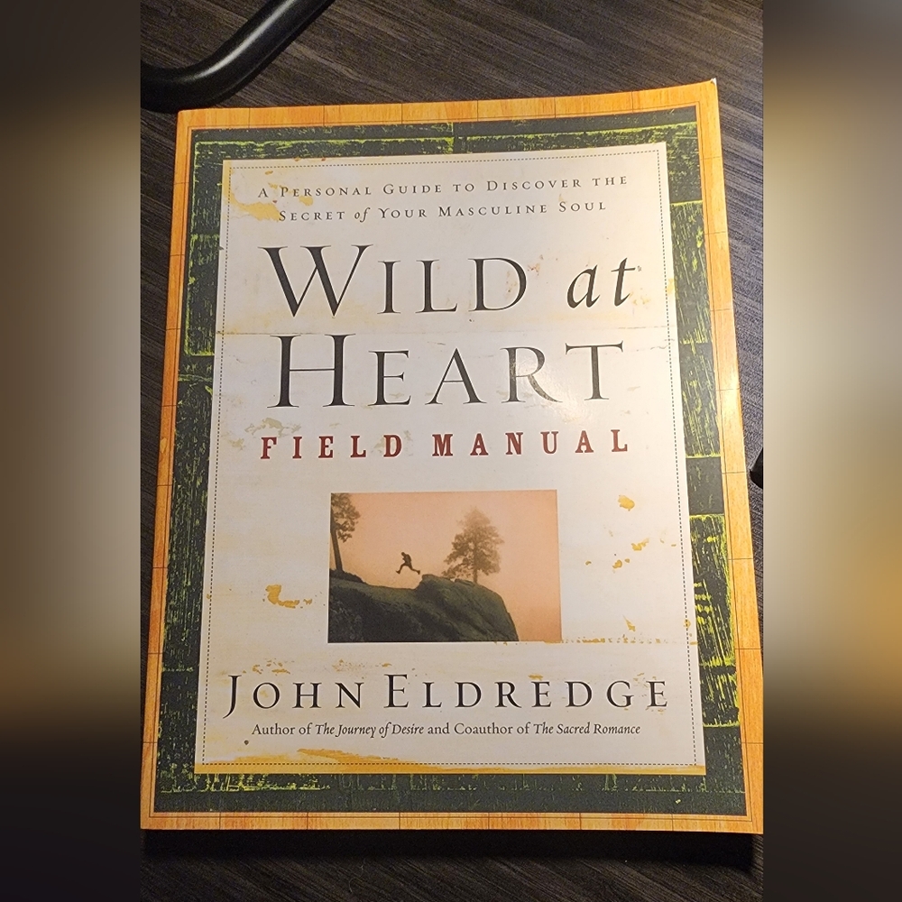 Wild at Heart Field Manual by John Eldredge